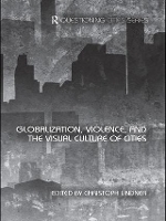 Book Cover for Globalization, Violence and the Visual Culture of Cities by Christoph Lindner