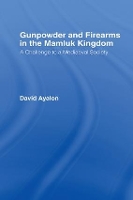 Book Cover for Gunpowder and Firearms in the Mamluk Kingdom by David Ayalon