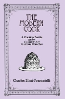 Book Cover for The Modern Cook by Charles Elme Francatelli