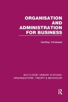 Book Cover for Organisation and Administration for Business (RLE: Organizations) by Geoffrey Whitehead