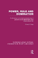 Book Cover for Power, Rule and Domination (RLE: Organizations) by Stewart University of Technology Sydney, Australia Clegg