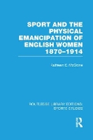 Book Cover for Sport and the Physical Emancipation of English Women (RLE Sports Studies) by Kathleen McCrone