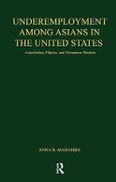 Book Cover for Underemployment Among Asians in the United States by Anna B. Madamba