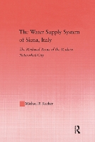 Book Cover for The Water Supply System of Siena, Italy by Michael P. Kucher