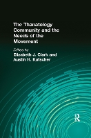 Book Cover for The Thanatology Community and the Needs of the Movement by Elizabeth Clark