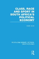 Book Cover for Class, Race and Sport in South Africa’s Political Economy (RLE Sports Studies) by Grant Jarvie