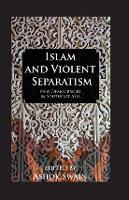 Book Cover for Islam And Violent Separatism by Ashok Swain