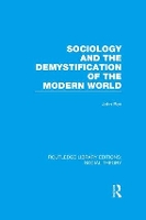 Book Cover for Sociology and the Demystification of the Modern World (RLE Social Theory) by John Rex