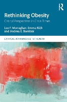 Book Cover for Rethinking Obesity by Lee F. Monaghan, Emma Rich, Andrea E. (Foothills Medical Centre, Canada) Bombak