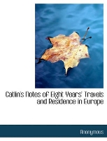 Book Cover for Catlin's Notes of Eight Years' Travels and Residence in Europe by Anonymous
