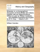 Book Cover for Britannia Or, a Chorographical Description of Great-Britain and Ireland, Together with the Adjacent Islands. Written in Latin by William Cambden, ... Now Faithfully Translated Into English by W. O. Es by William Camden