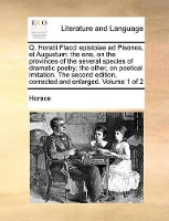 Book Cover for Q. Horatii Flacci Epistolae Ad Pisones, Et Augustum The One, on the Provinces of the Several Species of Dramatic Poetry; The Other, on Poetical Imitation. the Second Edition, Corrected and Enlarged. V by Horace