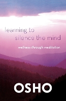 Book Cover for Learning to Silence the Mind by Osho