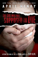 Book Cover for The Girl Who Was Supposed to Die by April Henry