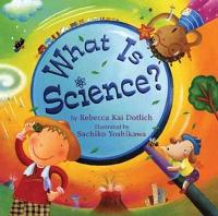 Book Cover for What is Science? by Rebecca Kai Dotlich