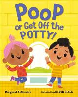 Book Cover for Poop or Get Off the Potty! by Margaret McNamara