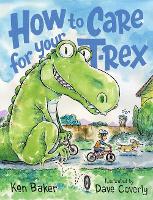 Book Cover for How to Care for Your T-Rex by Ken Baker