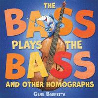 Book Cover for The Bass Plays the Bass and Other Homographs by Gene Barretta