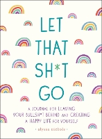 Book Cover for Let That Sh*t Go by Monica Sweeney