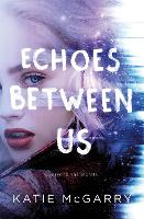 Book Cover for Echoes Between Us by Katie McGarry