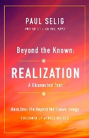 Book Cover for Beyond the Known: Realization by Paul Selig