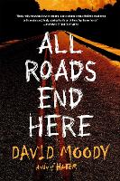 Book Cover for All Roads End Here by David Moody