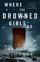 Book Cover for Where the Drowned Girls Go by Seanan McGuire