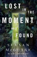 Book Cover for Lost in the Moment and Found by Seanan McGuire