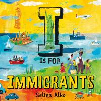 Book Cover for I Is for Immigrants by Selina Alko