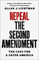 Book Cover for Repeal the Second Amendment by Allan J. Lichtman
