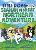 Book Cover for Time Dogs: Seaman and the Great Northern Adventure by Helen Moss