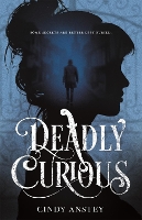 Book Cover for Deadly Curious by Cindy Anstey