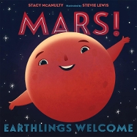 Book Cover for Mars! Earthlings Welcome by Stacy McAnulty