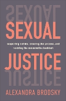 Book Cover for Sexual Justice Supporting Victims, Ensuring Due Process, and Resisting the Conservative Backlash by Alexandra Brodsky