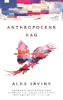 Book Cover for Anthropocene Rag by Alex Irvine