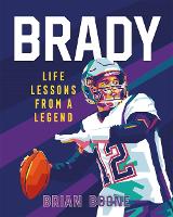 Book Cover for Brady: Life Lessons From a Legend by Brian Boone
