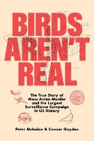 Book Cover for Birds Aren't Real by Peter McIndoe, Connor Gaydos