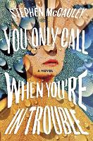 Book Cover for You Only Call When You're in Trouble by Stephen McCauley