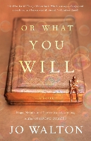 Book Cover for Or What You Will by Jo Walton