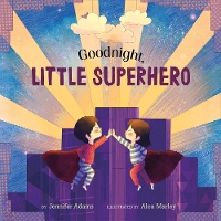 Book Cover for Goodnight, Little Superhero by Jennifer Adams