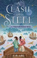 Book Cover for A Clash of Steel: A Treasure Island Remix by C.B. Lee