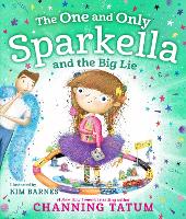 Book Cover for The One and Only Sparkella and the Big Lie by Channing Tatum