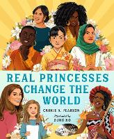 Book Cover for Real Princesses Change the World by Carrie A. Pearson