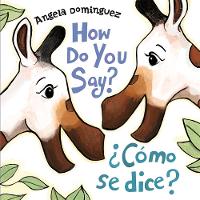 Book Cover for How Do You Say? / ¿Cómo Se Dice? (Spanish Bilingual) by Angela Dominguez