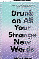 Book Cover for Drunk on All Your Strange New Words by Eddie Robson