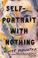 Book Cover for Self-Portrait with Nothing by Aimee Pokwatka