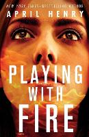 Book Cover for Playing with Fire by April Henry