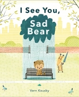 Book Cover for I See You, Sad Bear by Vern Kousky