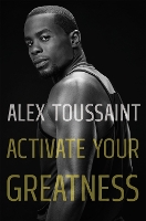 Book Cover for Activate Your Greatness by Alex Toussaint