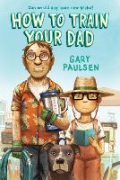 Book Cover for How to Train Your Dad by Gary Paulsen